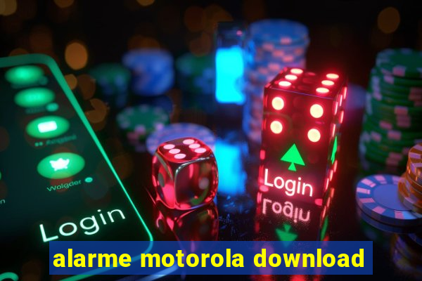 alarme motorola download